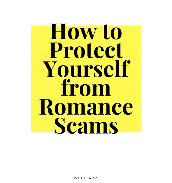 How To Protect Yourself From Romance Scams 5599