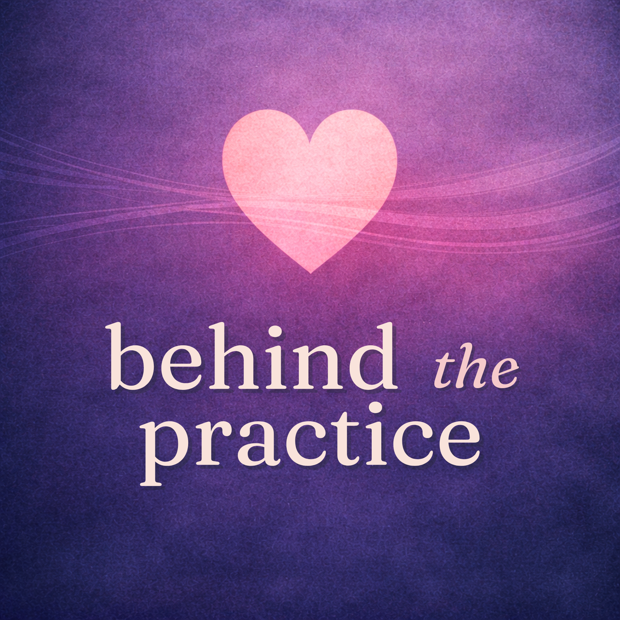 Behind the Practice Podcast
