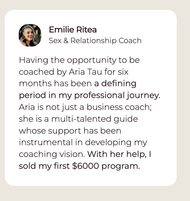 Testimonial from Emilie Ritea, Sex and Relationship Coach, on six months of coaching with Aria and selling her first $6,000 program
