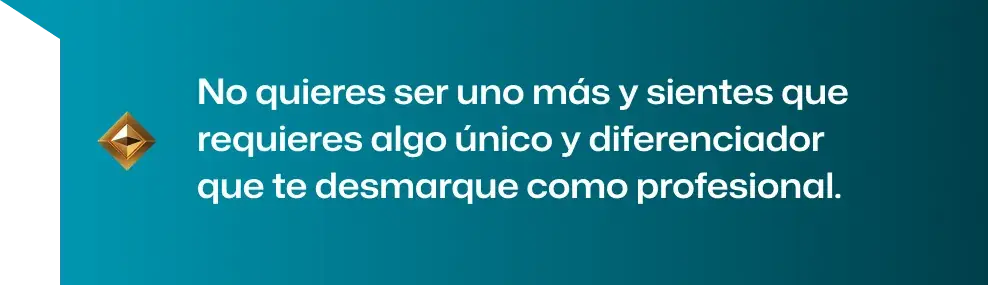 No quieres ser uno más; sientes que requieres algo único y diferenciador