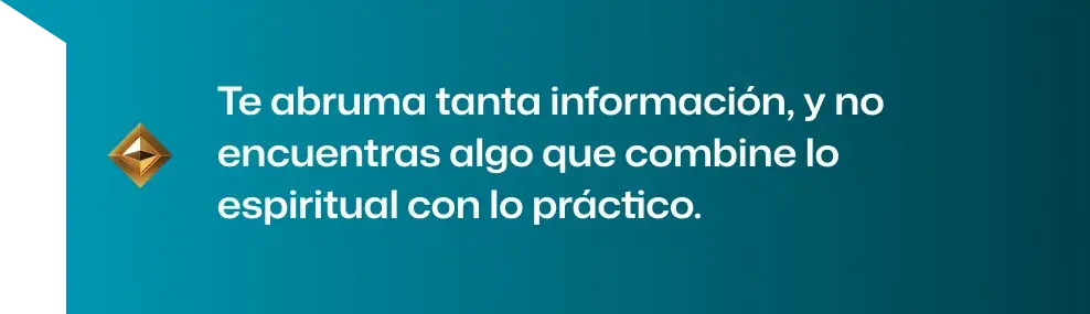 Te abruma tanta información y no encuentras algo que combine lo espiritual con lo práctico
