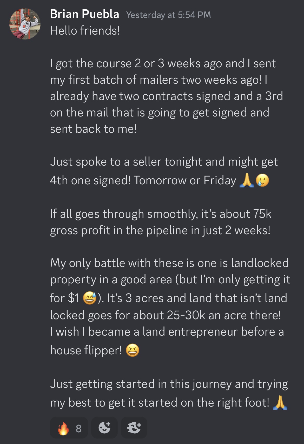 Brian signed two contracts within two weeks of sending his first mailers with about $75K gross profit in the pipeline