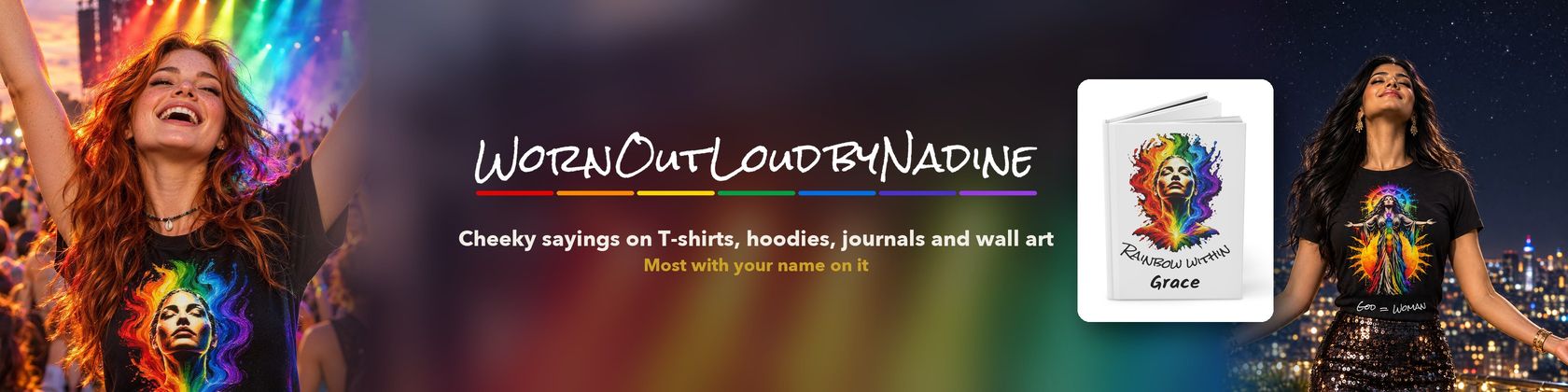 WornOutLoudbyNadine, cheeky sayings on T-shirts, hoodies, journals and wall art