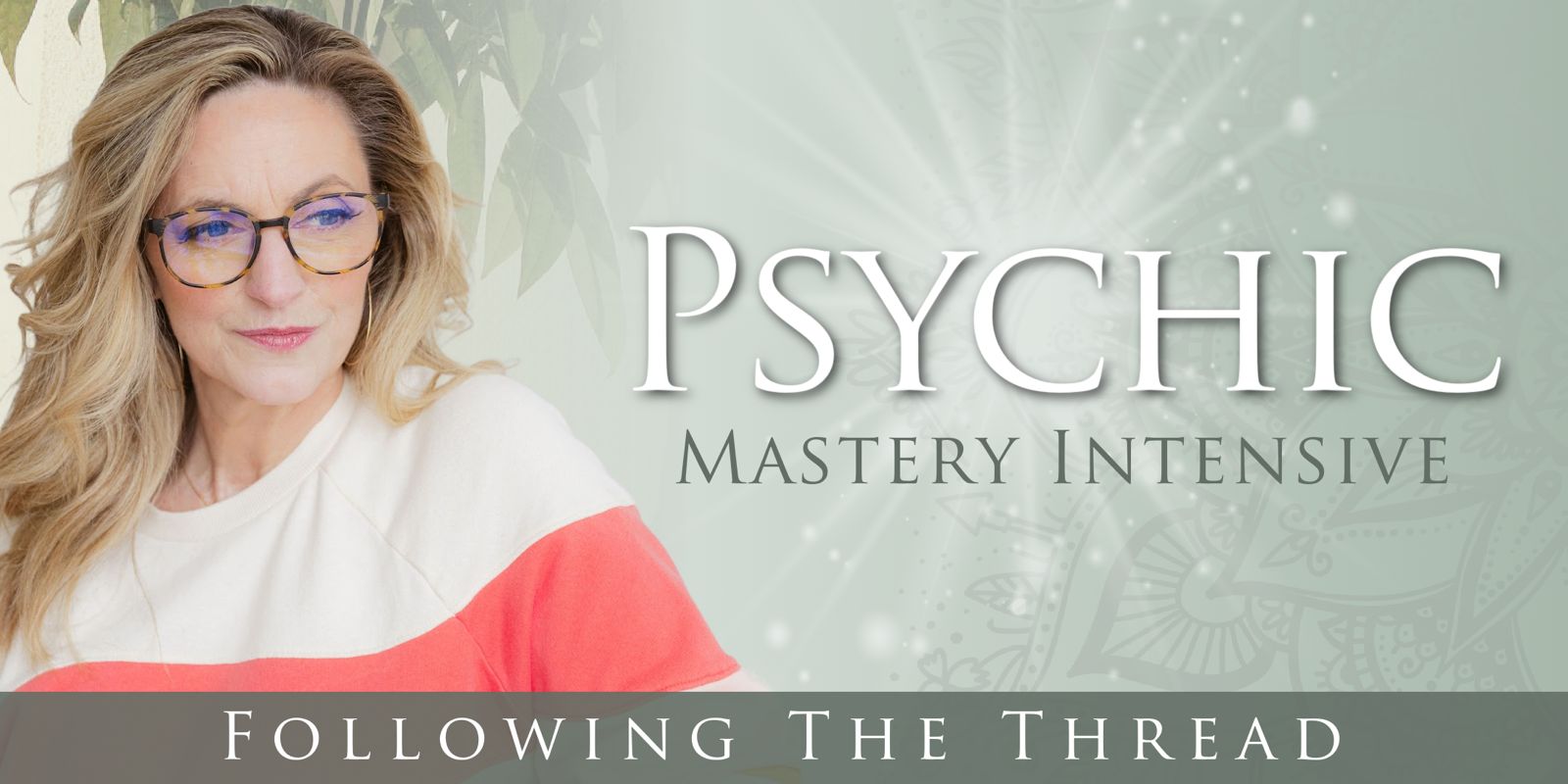 Psychic Mastery Intensive: Following the Thread