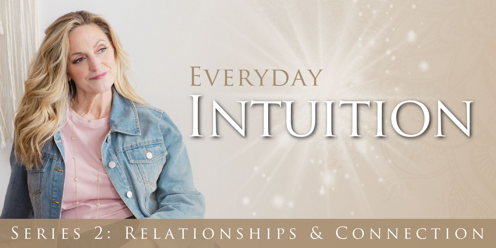 Everyday Intuition: Relationships & Connection