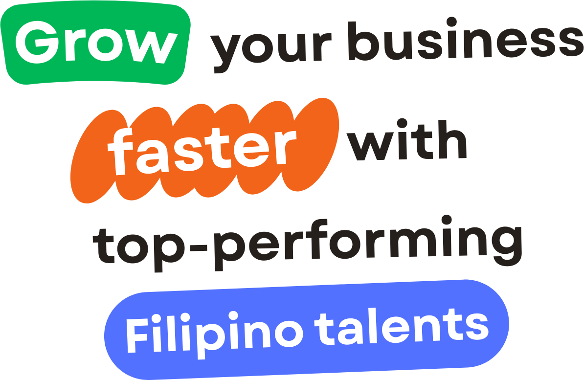 Grow your business faster with top-performing filipin talents