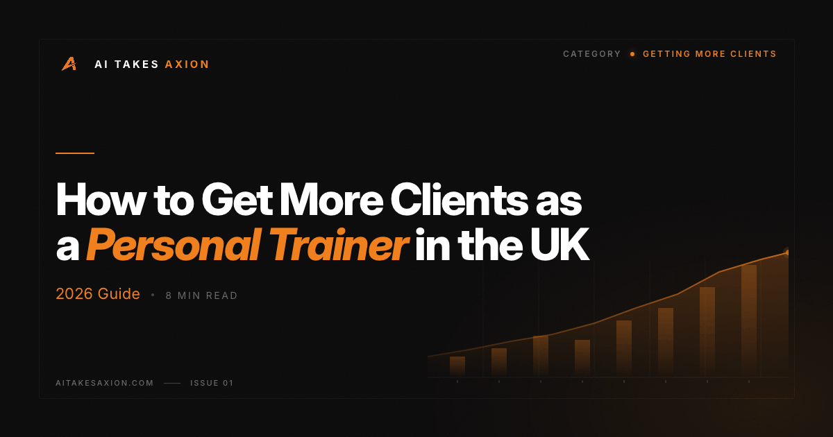 How to get more clients as a personal trainer in the UK - 2026 guide by AI Takes Axion