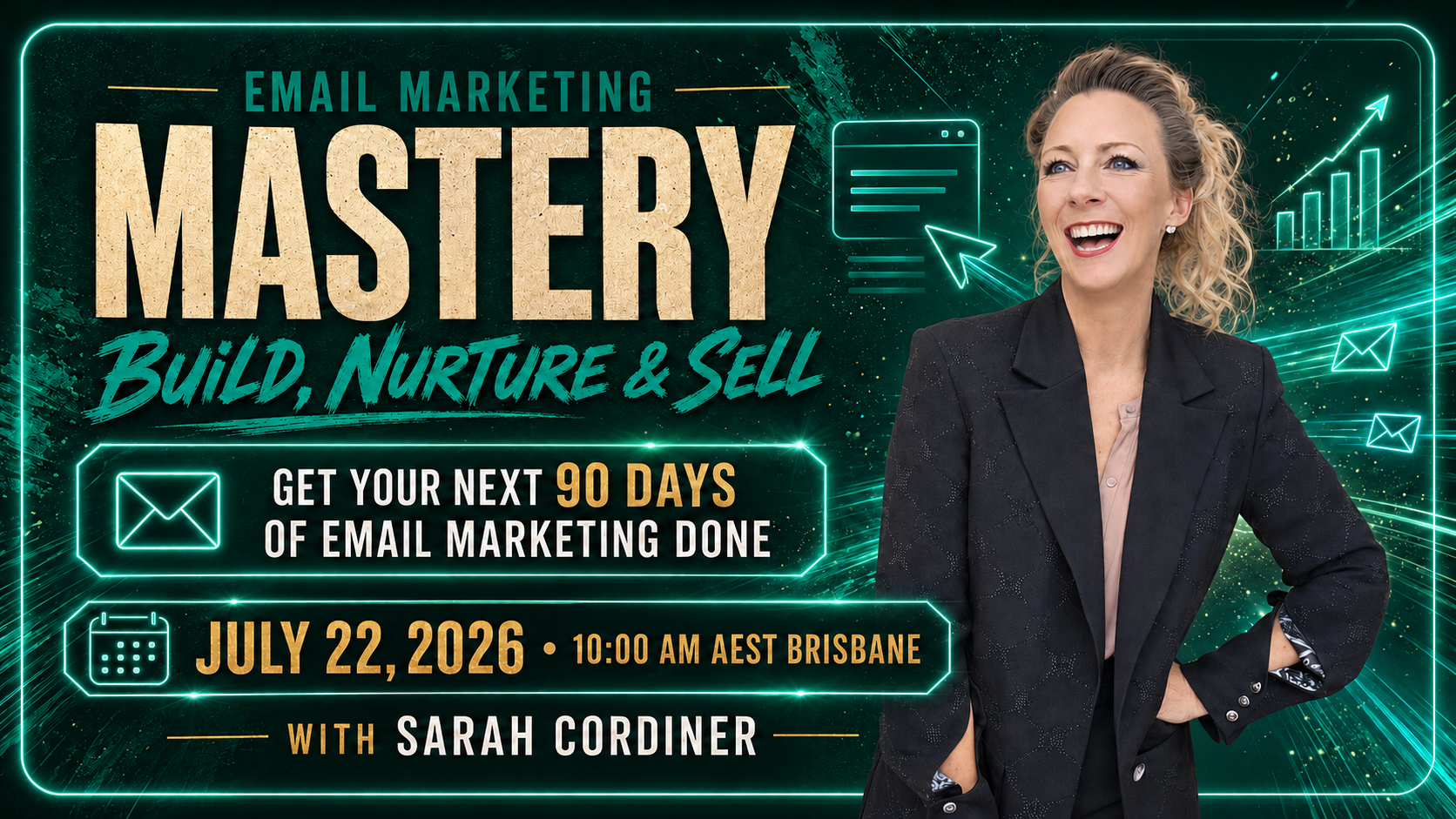 Email Marketing Mastery: Build, Nurture & Sell — live workshop with Sarah Cordiner, July 22 2026, 10:00 AM AEST Brisbane