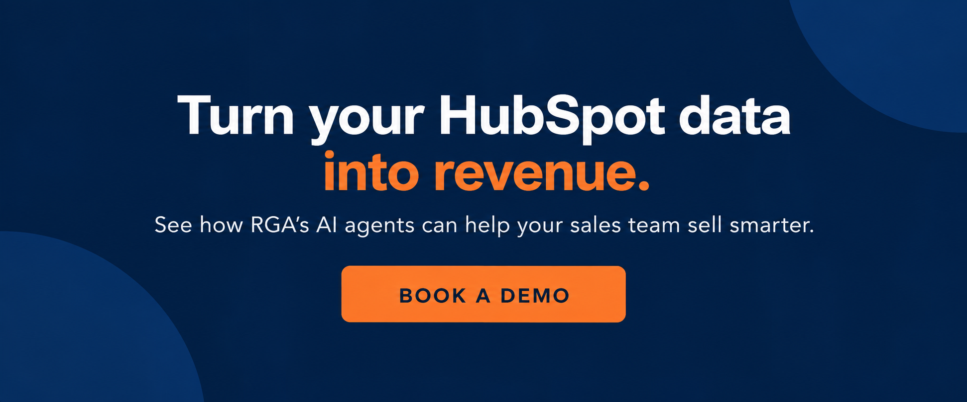 Banner encouraging sales teams to turn HubSpot data into revenue with RGA’s AI agents and book a demo. Banner encouraging sales teams to turn HubSpot data into revenue with RGA’s AI agents and book a demo.