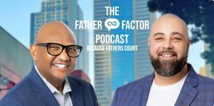The Father Factor Podcast