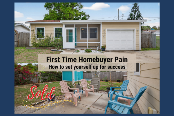 First Time Homebuyer Pain: How to set yourself up for success