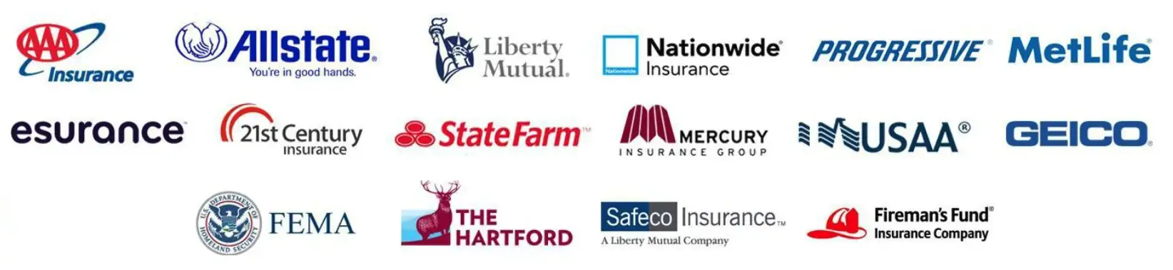 Insurance companies we work with: AAA, Allstate, Liberty Mutual, Nationwide, Progressive, MetLife, Esurance, 21st Century, State Farm, Mercury, USAA, GEICO, FEMA, The Hartford, Safeco and Fireman's Fund