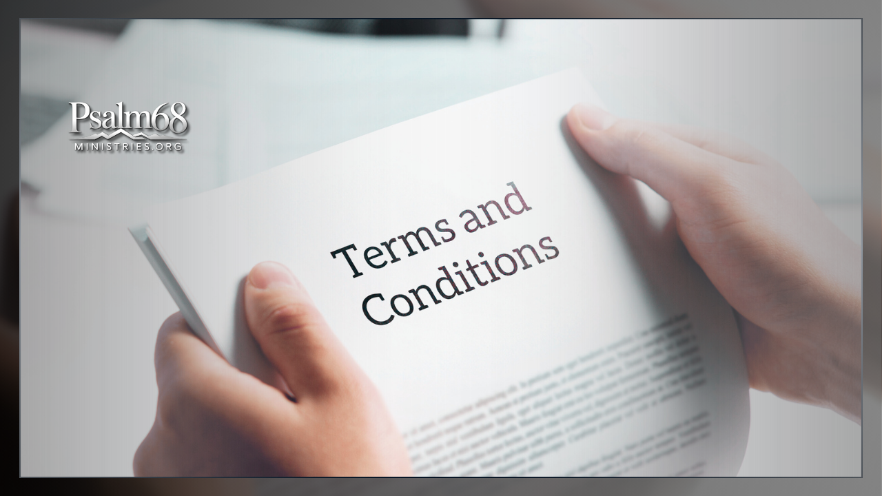 Psalm 68 Ministries Terms and Conditions