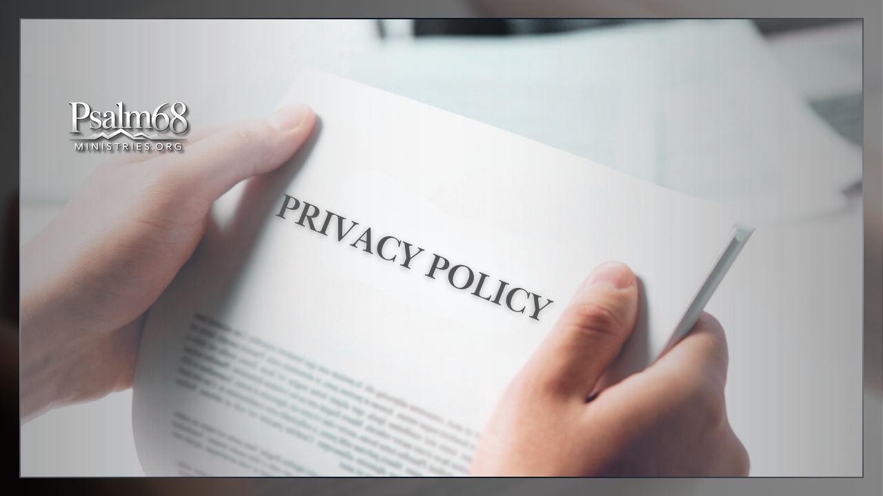 Psalm 68 Ministries Privacy Policy