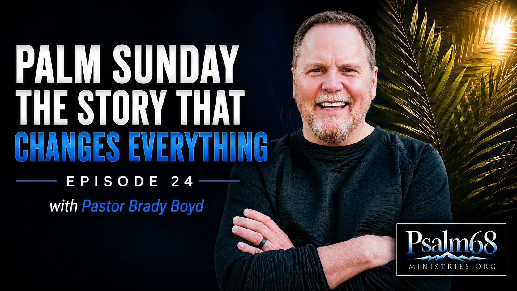 Hosanna: The Surprising King of Palm Sunday (Episode 24)
