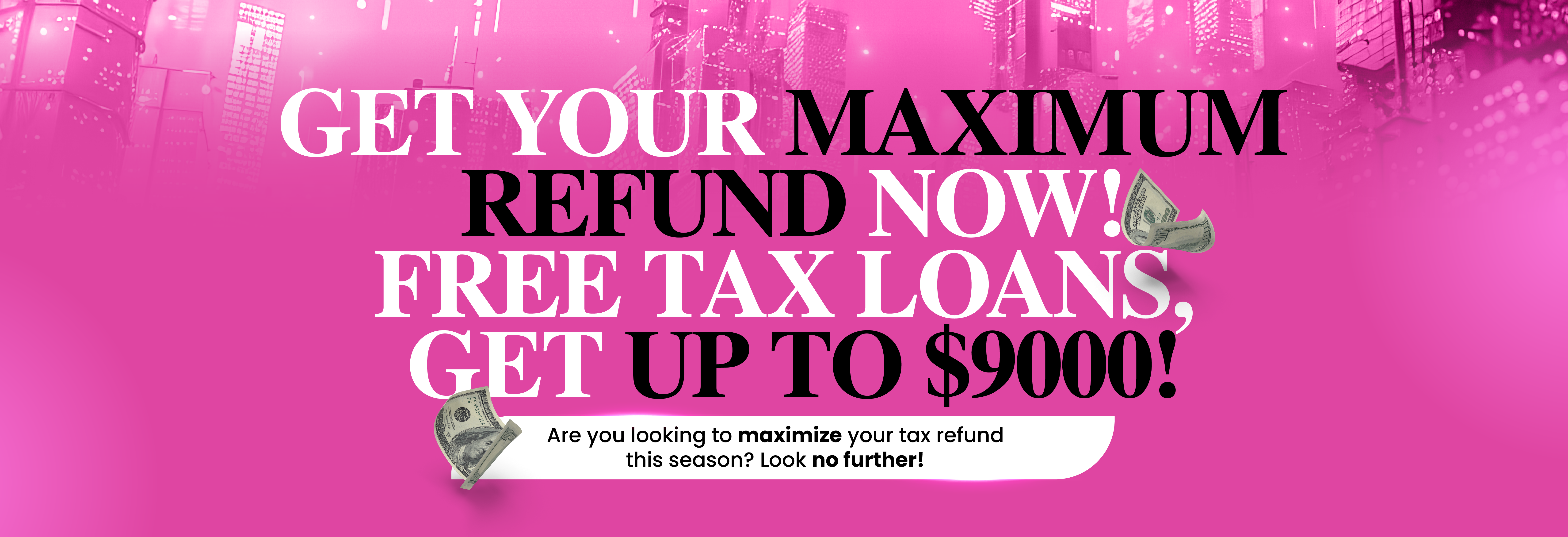 Get your maximum reund now! Free Tax Loans, Get up to $9000!