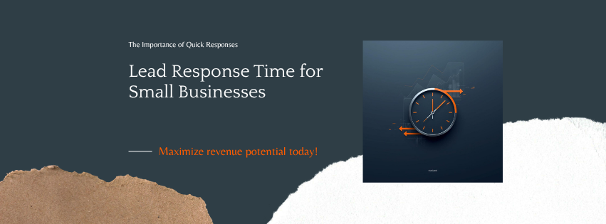 Lead response time for small businesses — the importance of quick responses to maximize revenue potential Lead response time for small businesses — the importance of quick responses to maximize revenue potential